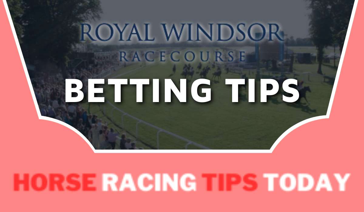 Windsor Betting Tips